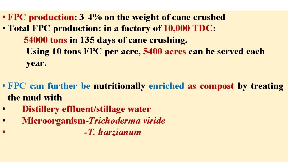  • FPC production: 3 -4% on the weight of cane crushed • Total