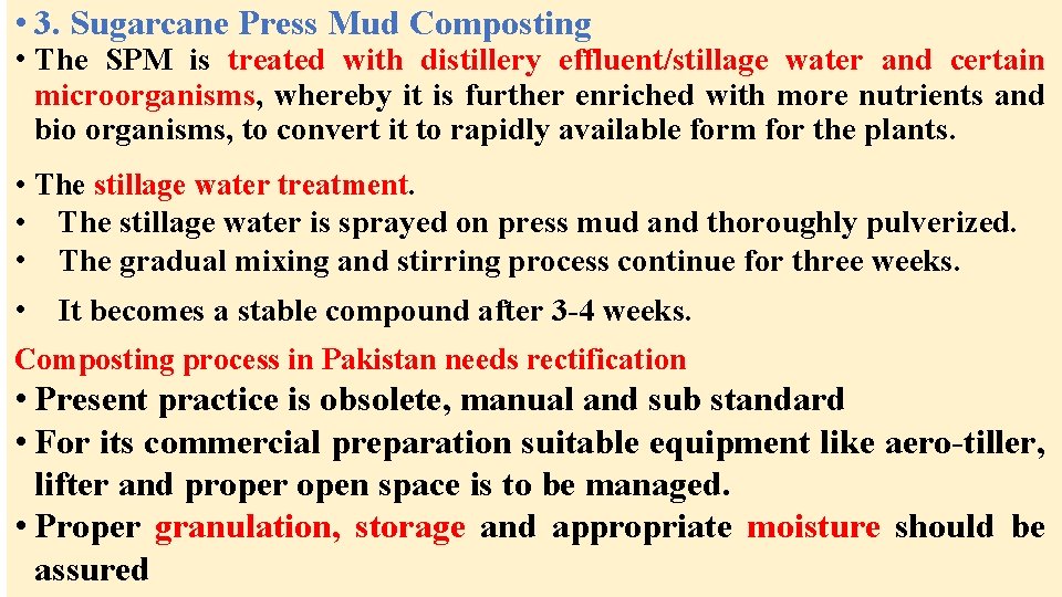  • 3. Sugarcane Press Mud Composting • The SPM is treated with distillery