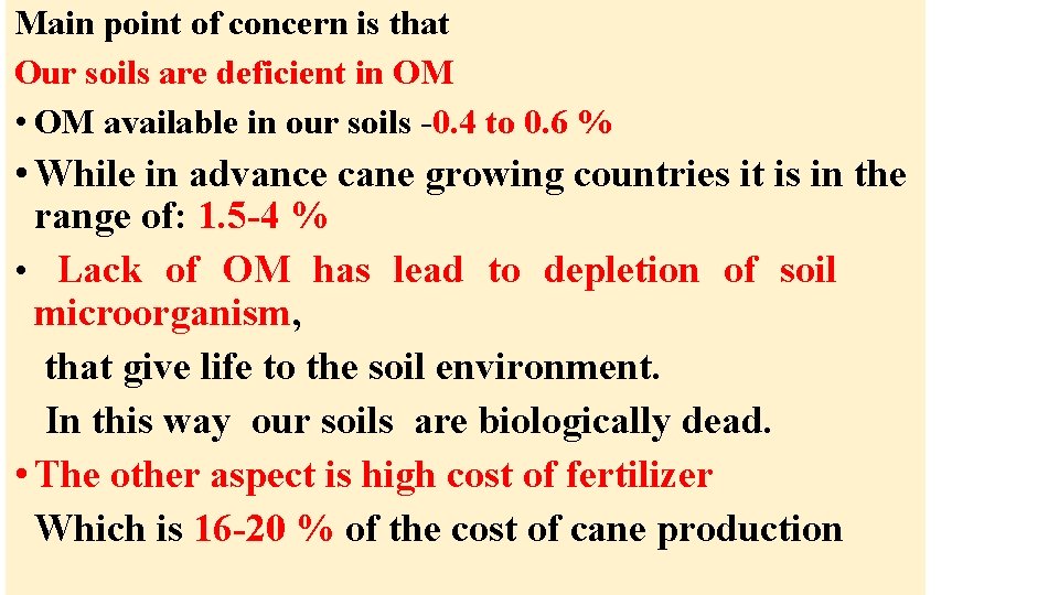 Main point of concern is that Our soils are deficient in OM • OM