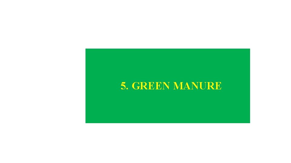 5. GREEN MANURE 