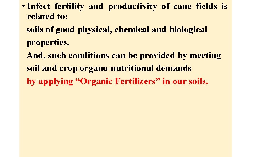  • Infect fertility and productivity of cane fields is related to: soils of