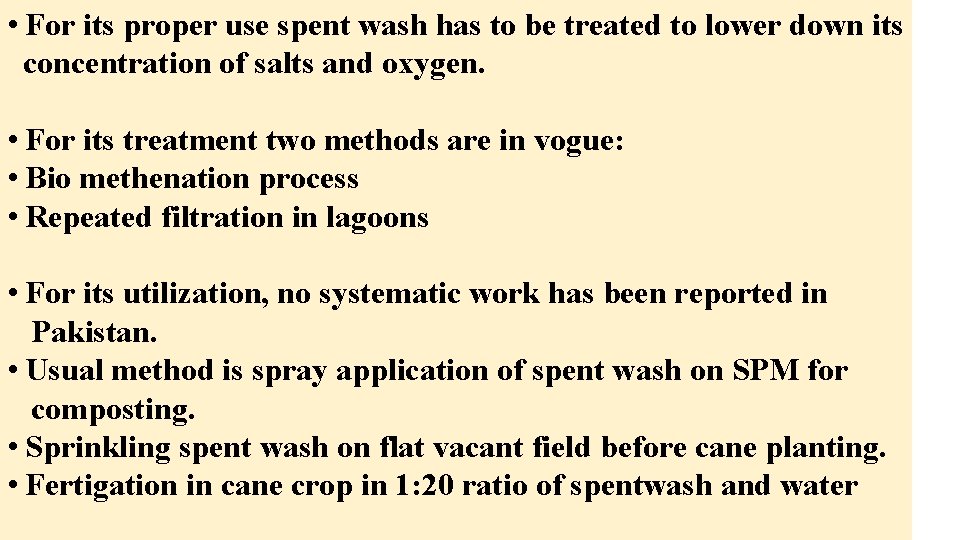  • For its proper use spent wash has to be treated to lower