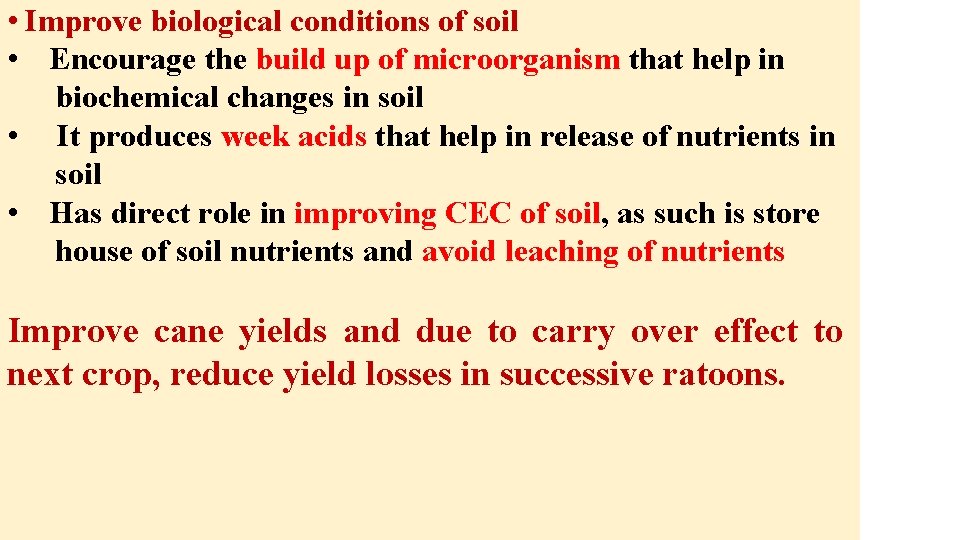  • Improve biological conditions of soil • Encourage the build up of microorganism