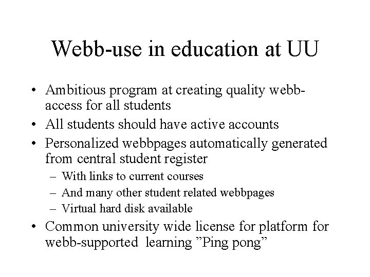 Webb-use in education at UU • Ambitious program at creating quality webbaccess for all