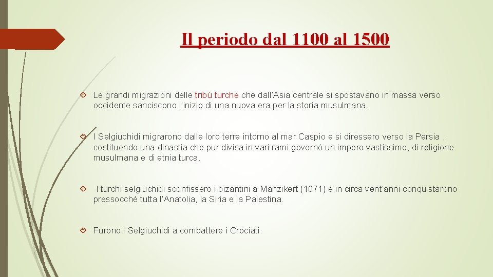 Il periodo dal 1100 al 1500 Le grandi migrazioni delle tribù turche dall’Asia centrale