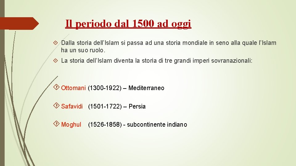 Il periodo dal 1500 ad oggi Dalla storia dell’Islam si passa ad una storia