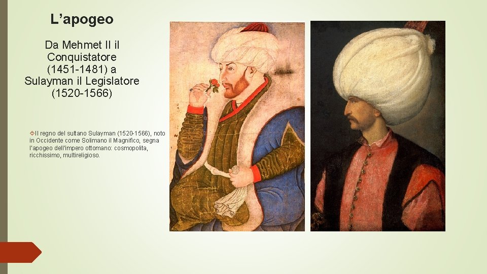 L’apogeo Da Mehmet II il Conquistatore (1451 -1481) a Sulayman il Legislatore (1520 -1566)