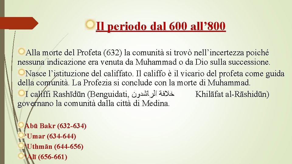 Il periodo dal 600 all’ 800 Alla morte del Profeta (632) la comunità si