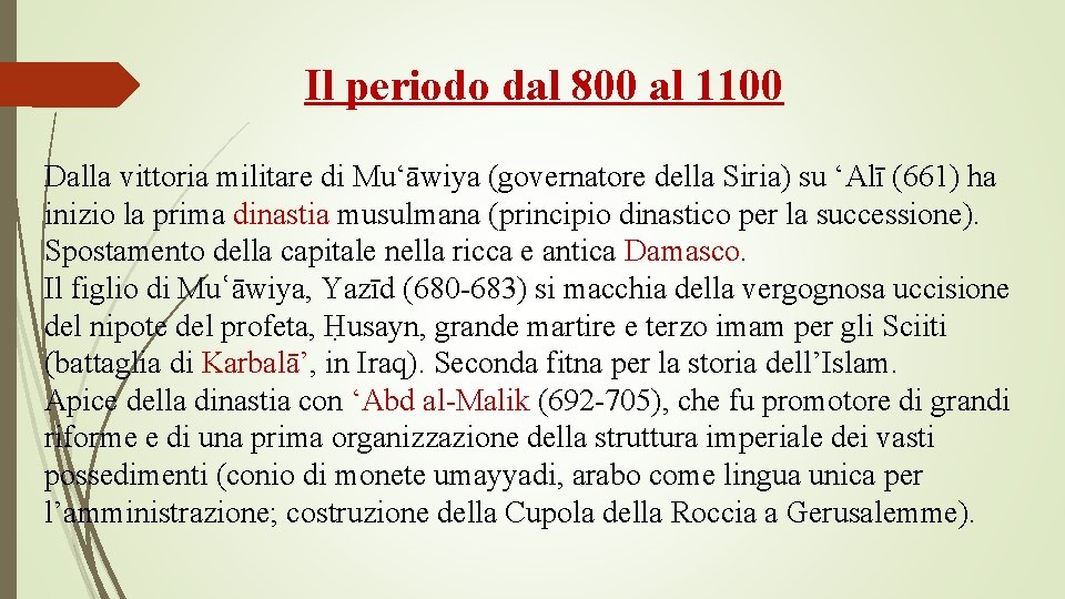 Il periodo dal 800 al 1100 Dalla vittoria militare di Mu‘āwiya (governatore della Siria)