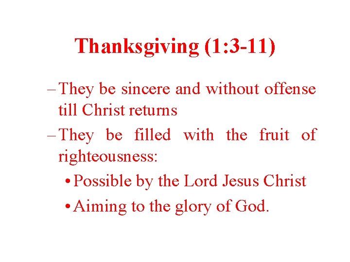 Thanksgiving (1: 3 -11) – They be sincere and without offense till Christ returns