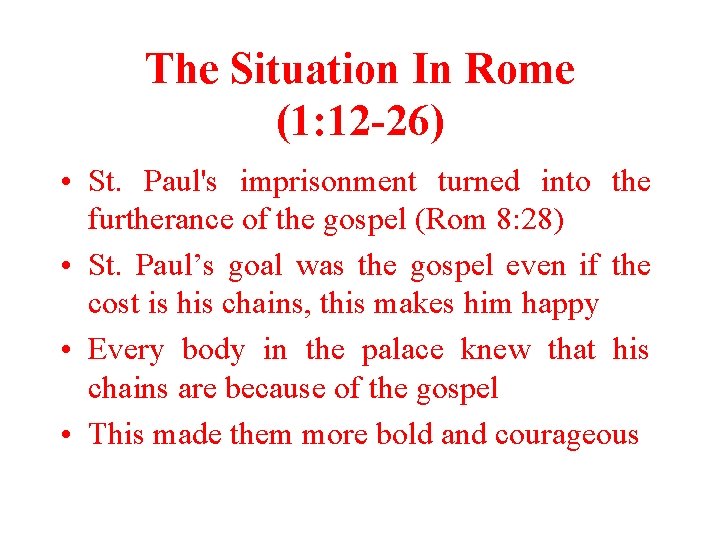 The Situation In Rome (1: 12 -26) • St. Paul's imprisonment turned into the