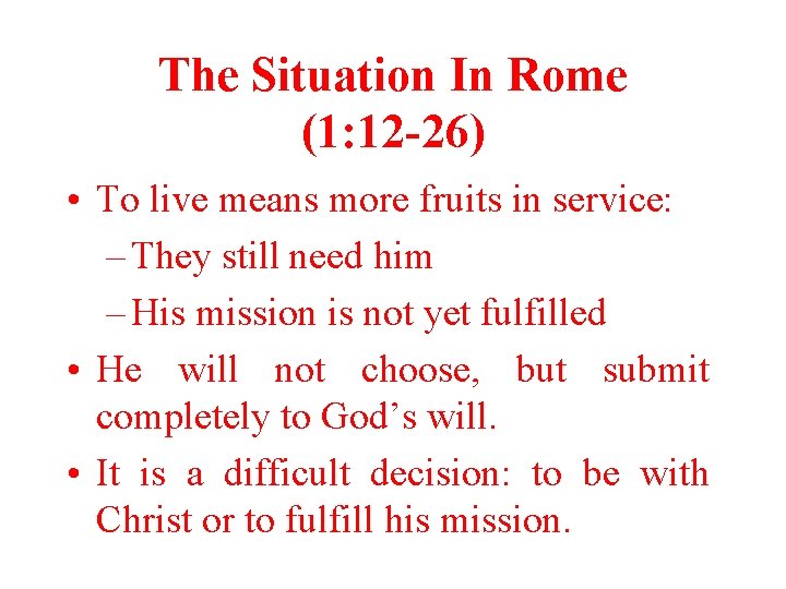 The Situation In Rome (1: 12 -26) • To live means more fruits in
