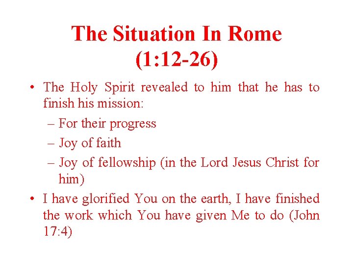 The Situation In Rome (1: 12 -26) • The Holy Spirit revealed to him