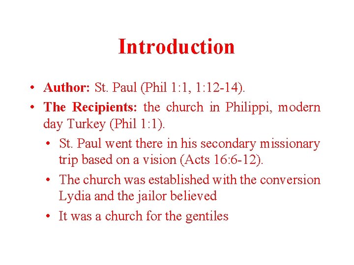 Introduction • Author: St. Paul (Phil 1: 1, 1: 12 -14). • The Recipients: