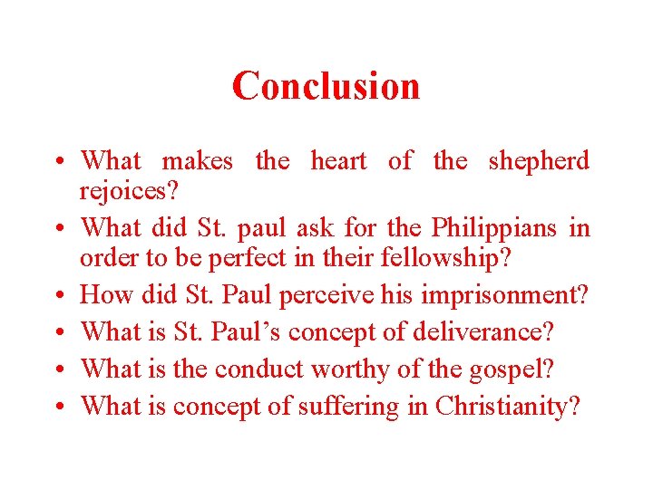 Conclusion • What makes the heart of the shepherd rejoices? • What did St.