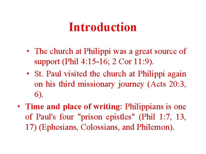 Introduction • The church at Philippi was a great source of support (Phil 4: