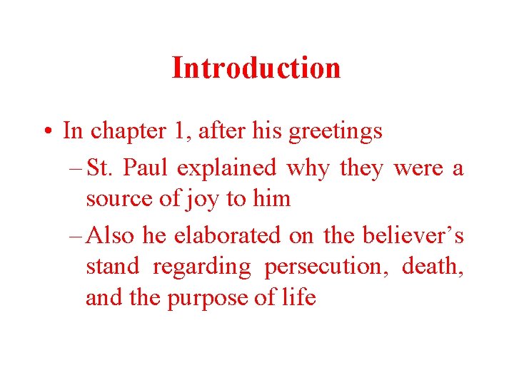 Introduction • In chapter 1, after his greetings – St. Paul explained why they