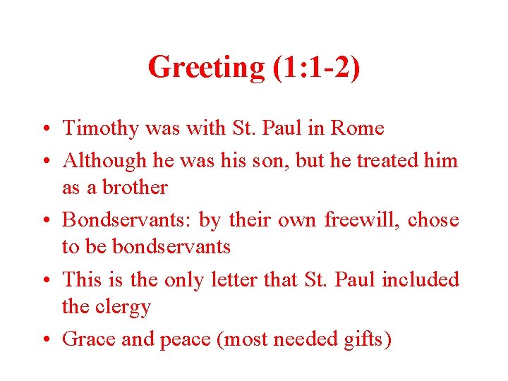 Greeting (1: 1 -2) • Timothy was with St. Paul in Rome • Although