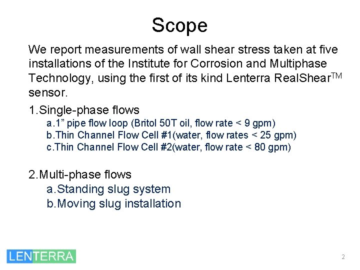 Scope We report measurements of wall shear stress taken at five installations of the