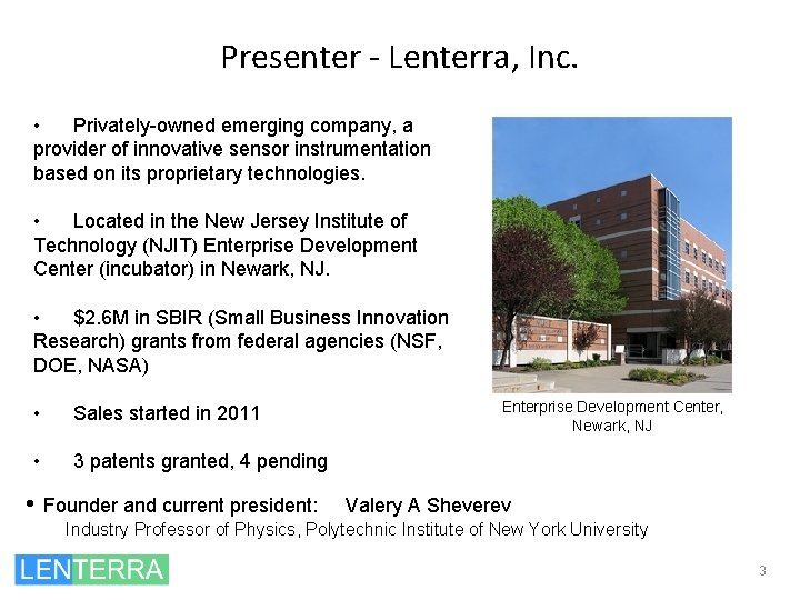 Presenter - Lenterra, Inc. • Privately-owned emerging company, a provider of innovative sensor instrumentation