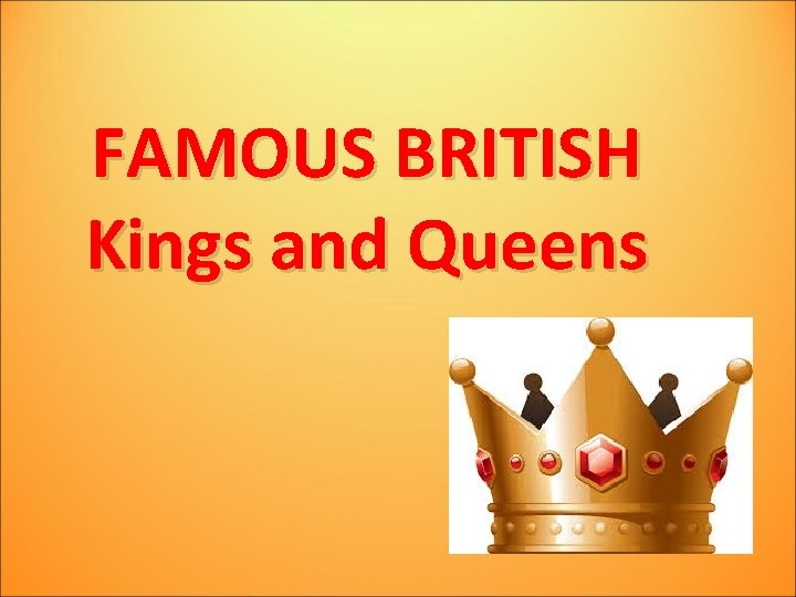 FAMOUS BRITISH Kings and Queens 