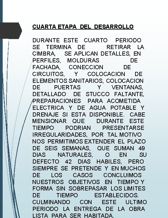 CUARTA ETAPA DEL DESARROLLO DURANTE ESTE CUARTO PERIODO SE TERMINA DE RETIRAR LA CIMBRA, CUARTA ETAPA DEL DESARROLLO DURANTE ESTE CUARTO PERIODO SE TERMINA DE RETIRAR LA CIMBRA,