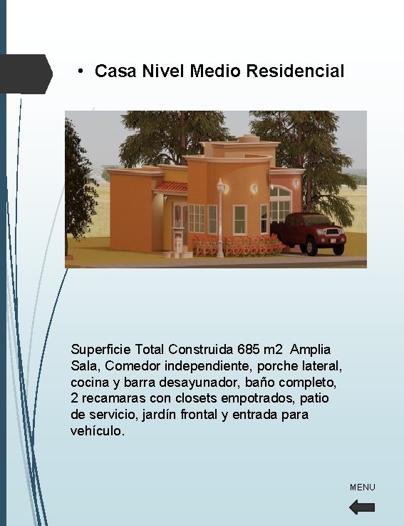 • Casa Nivel Medio Residencial Superficie Total Construida 685 m 2 Amplia Sala, • Casa Nivel Medio Residencial Superficie Total Construida 685 m 2 Amplia Sala,