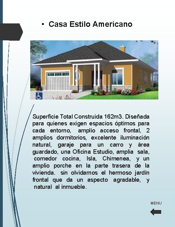• Casa Estilo Americano Superficie Total Construida 162 m 3. Diseñada para quienes • Casa Estilo Americano Superficie Total Construida 162 m 3. Diseñada para quienes
