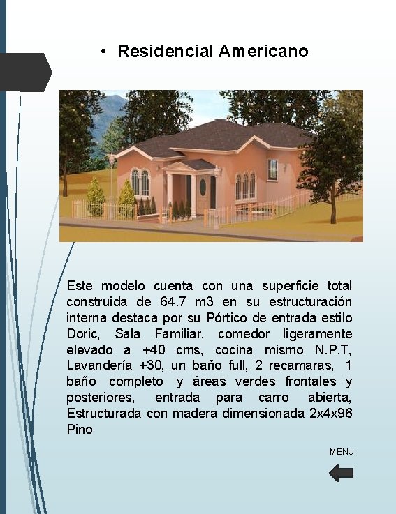 • Residencial Americano Este modelo cuenta con una superficie total construida de 64. • Residencial Americano Este modelo cuenta con una superficie total construida de 64.