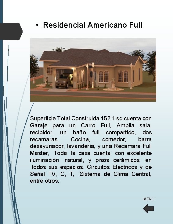• Residencial Americano Full Superficie Total Construida 152. 1 sq cuenta con Garaje • Residencial Americano Full Superficie Total Construida 152. 1 sq cuenta con Garaje