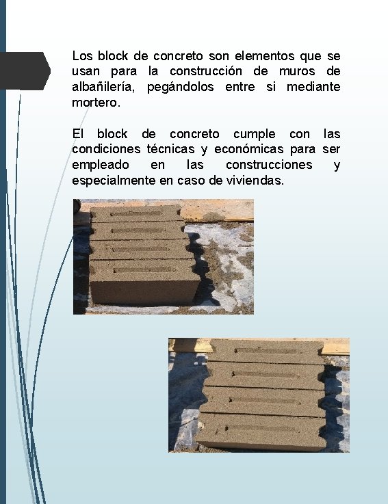 Los block de concreto son elementos que se usan para la construcción de muros Los block de concreto son elementos que se usan para la construcción de muros