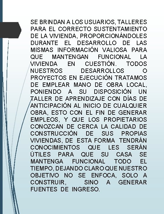 SE BRINDAN A LOS USUARIOS, TALLERES PARA EL CORRECTO SUSTENTAMIENTO DE LA VIVIENDA, PROPORCIONÁNDOLES SE BRINDAN A LOS USUARIOS, TALLERES PARA EL CORRECTO SUSTENTAMIENTO DE LA VIVIENDA, PROPORCIONÁNDOLES