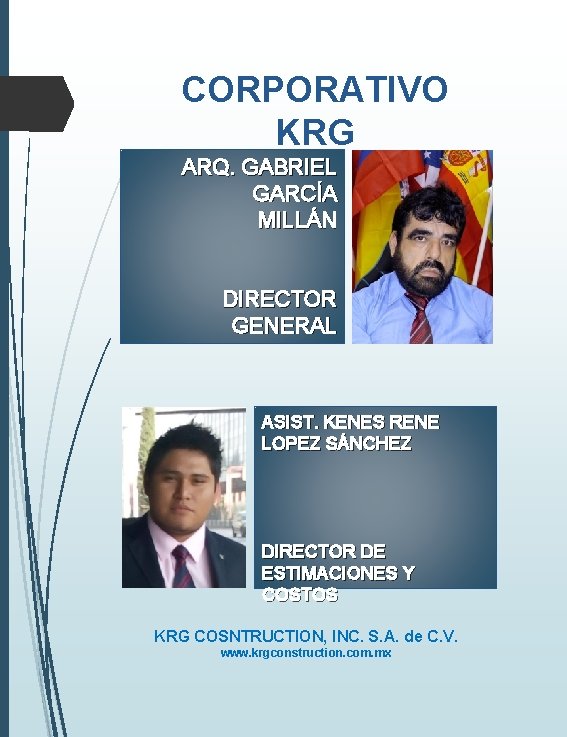 CORPORATIVO KRG ARQ. GABRIEL GARCÍA MILLÁN DIRECTOR GENERAL ASIST. KENES RENE LOPEZ SÁNCHEZ DIRECTOR CORPORATIVO KRG ARQ. GABRIEL GARCÍA MILLÁN DIRECTOR GENERAL ASIST. KENES RENE LOPEZ SÁNCHEZ DIRECTOR