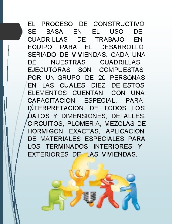 EL PROCESO DE CONSTRUCTIVO SE BASA EN EL USO DE CUADRILLAS DE TRABAJO EN EL PROCESO DE CONSTRUCTIVO SE BASA EN EL USO DE CUADRILLAS DE TRABAJO EN