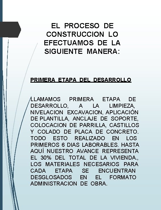 EL PROCESO DE CONSTRUCCION LO EFECTUAMOS DE LA SIGUIENTE MANERA: PRIMERA ETAPA DEL DESARROLLO EL PROCESO DE CONSTRUCCION LO EFECTUAMOS DE LA SIGUIENTE MANERA: PRIMERA ETAPA DEL DESARROLLO