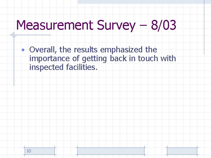 Measurement Survey – 8/03 • Overall, the results emphasized the importance of getting back