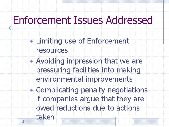 Enforcement Issues Addressed • Limiting use of Enforcement 11 resources • Avoiding impression that