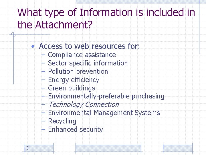 What type of Information is included in the Attachment? • Access to web resources
