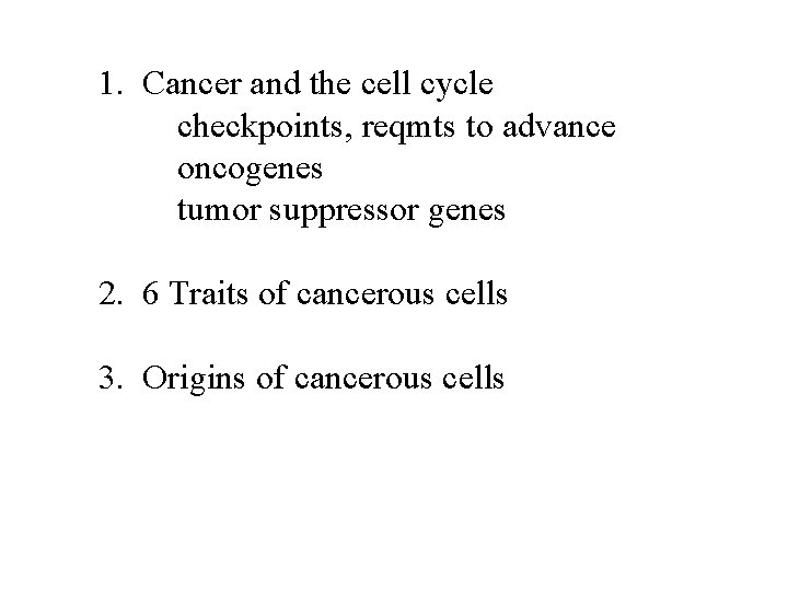 1. Cancer and the cell cycle checkpoints, reqmts to advance oncogenes tumor suppressor genes