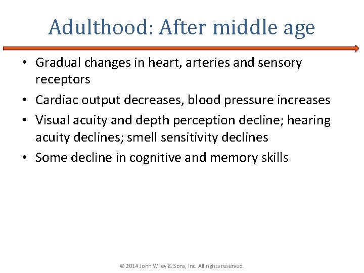 Adulthood: After middle age • Gradual changes in heart, arteries and sensory receptors •