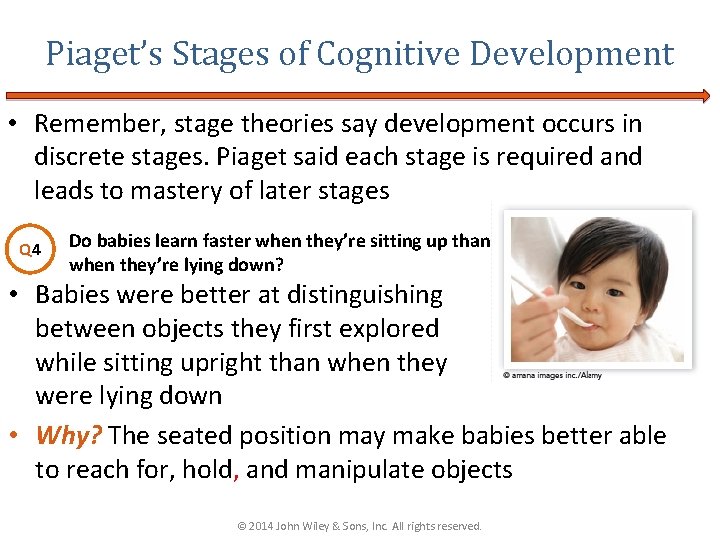 Piaget’s Stages of Cognitive Development • Remember, stage theories say development occurs in discrete