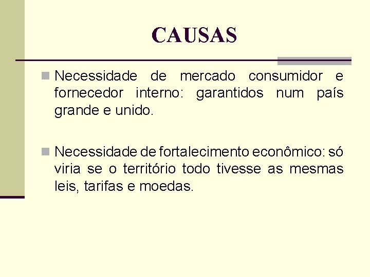 CAUSAS n Necessidade de mercado consumidor e fornecedor interno: garantidos num país grande e