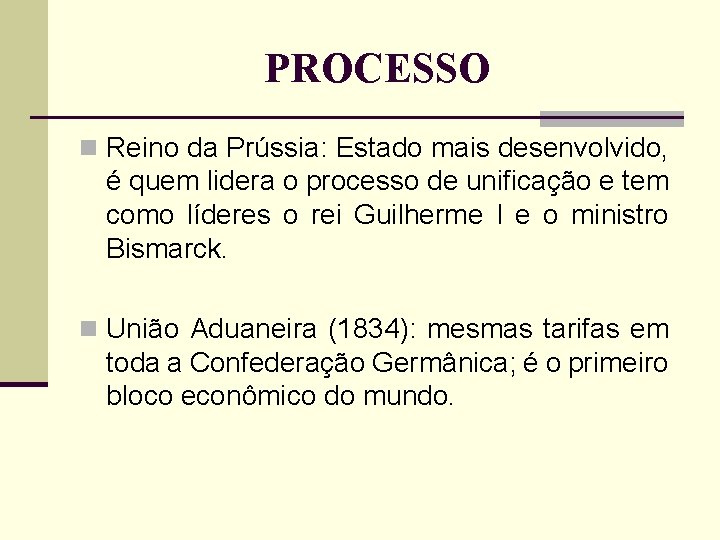 PROCESSO n Reino da Prússia: Estado mais desenvolvido, é quem lidera o processo de