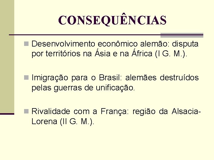 CONSEQUÊNCIAS n Desenvolvimento econômico alemão: disputa por territórios na Ásia e na África (I