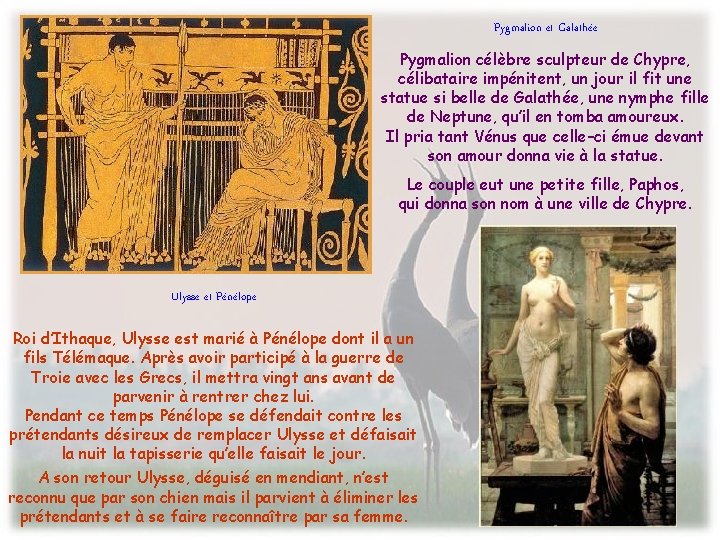 Pygmalion et Galathée Pygmalion célèbre sculpteur de Chypre, célibataire impénitent, un jour il fit