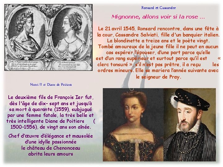 Ronsard et Cassandre Mignonne, allons voir si la rose … Le 21 avril 1545,