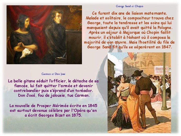 George Sand et Chopin Ce furent dix ans de liaison maternante. Malade et solitaire, George Sand et Chopin Ce furent dix ans de liaison maternante. Malade et solitaire,