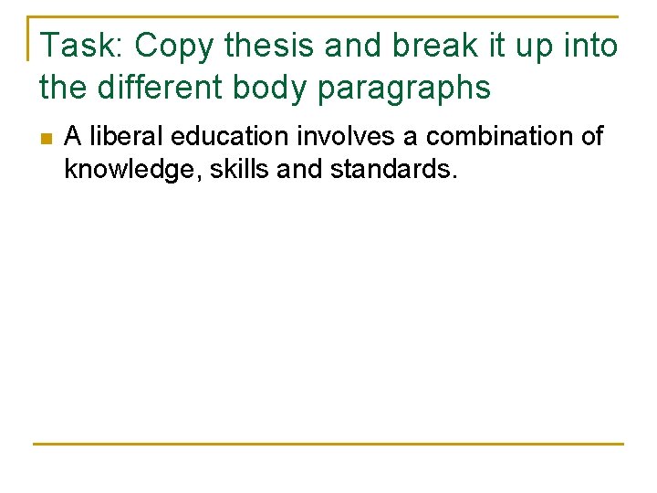 Task: Copy thesis and break it up into the different body paragraphs n A
