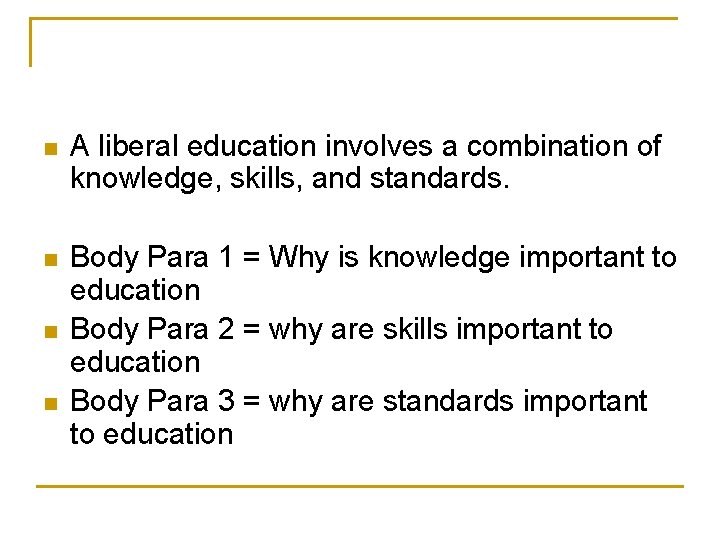 n A liberal education involves a combination of knowledge, skills, and standards. n Body