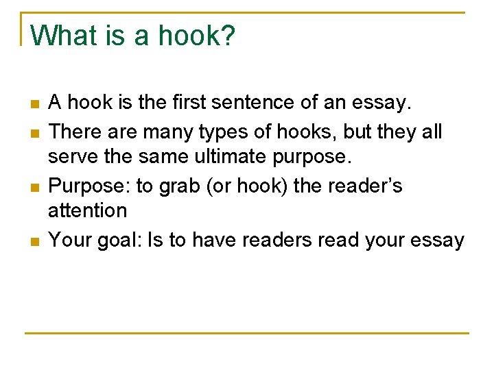 What is a hook? n n A hook is the first sentence of an